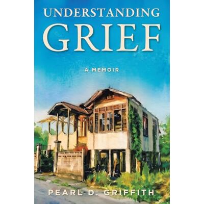 Pearl Understanding Grief: A Memoir Pearl Understanding Grief: A Memoir