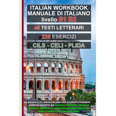 Di Cillo, Dr. Fabrizio Workbook B1: Fiabe con esercizi di Grammatica per esami Cils, Celi e Plida di livello B1 e B2: Manuale per la preparazione all' esame di grammatica di ... durante gli esami Cils, Celi e Plida B1 e B2 Di Cillo, Dr. Fabrizio Workbook B1: Fiabe con esercizi di Grammatica per esami Cils, Celi e Plida di livello B1 e B2: Manuale per la preparazione all' esame di grammatica di ... durante gli esami Cils, Celi e Plida B1 e B2