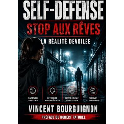 Vincent SELF-DEFENSE Stop aux rêves: La réalité dévoilée Vincent SELF-DEFENSE Stop aux rêves: La réalité dévoilée