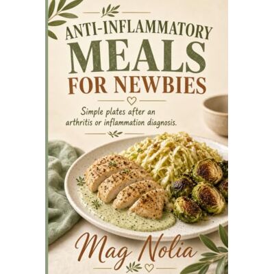 MAG Anti-inflammatory Meals for Newbies MAG Anti-inflammatory Meals for Newbies
