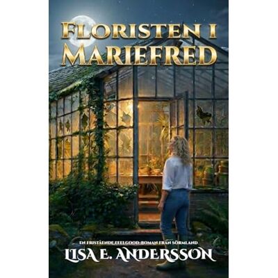 Andersson Floristen i Mariefred: En fristående feelgood-roman från Sörmland Andersson Floristen i Mariefred: En fristående feelgood-roman från Sörmland