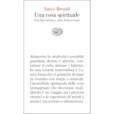 Brondi Una cosa spirituale. Non fare niente e altre forme d’arte Brondi Una cosa spirituale. Non fare niente e altre forme d’arte