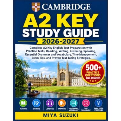 Suzuki CAMBRIDGE A2 KEY STUDY GUIDE 2026-2027: Complete A2 Key English Test Preparation with Practice Tests, Reading, Writing, Listening, Speaking, Essential ... Exam Tips, and Proven Test-Taking Strategies Suzuki CAMBRIDGE A2 KEY STUDY GUIDE 2026-2027: Complete A2 Key English Test Preparation with Practice Tests, Reading, Writing, Listening, Speaking, Essential ... Exam Tips, and Proven Test-Taking Strategies