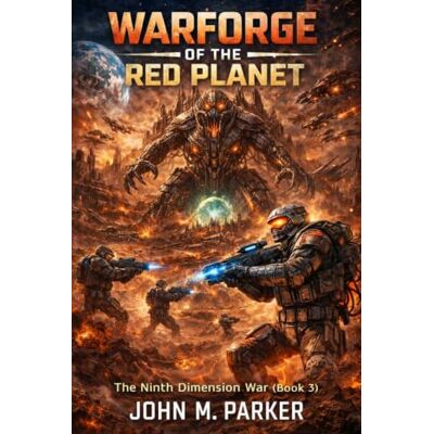 Parker Warforge of the Red Planet: The Ninth Dimension War (Book 3) Parker Warforge of the Red Planet: The Ninth Dimension War (Book 3)