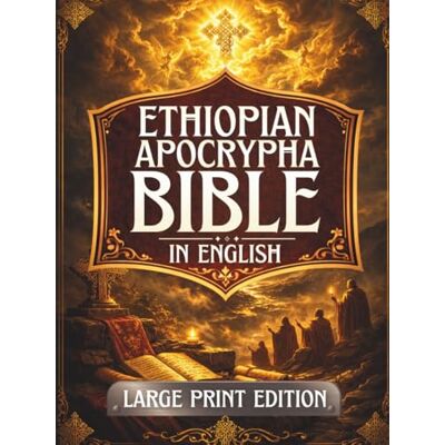 Anonymous Ethiopian Apocrypha Bible in English (Large Print): Ancient Sacred Writings Preserved in Ethiopian Tradition Including Enoch, Jubilees, Meqabyan, Tobit, Baruch, and More Anonymous Ethiopian Apocrypha Bible in English (Large Print): Ancient Sacred Writings Preserved in Ethiopian Tradition Including Enoch, Jubilees, Meqabyan, Tobit, Baruch, and More