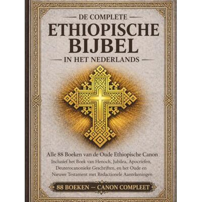 Anonymous De complete Ethiopische Bijbel in het nederlands — Geannoteerde editie: Alle 88 boeken van de oude Ethiopische canon, inclusief het Boek van Henoch, de Jubileën, de Apocriefe boeken de Deuterocanonie Anonymous De complete Ethiopische Bijbel in het nederlands — Geannoteerde editie: Alle 88 boeken van de oude Ethiopische canon, inclusief het Boek van Henoch, de Jubileën, de Apocriefe boeken de Deuterocanonie