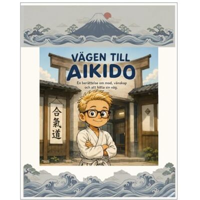 Andersson Vägen till aikido: En berättelse om mod, vänskap och att hitta sin väg Andersson Vägen till aikido: En berättelse om mod, vänskap och att hitta sin väg
