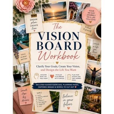 ART The Vision Board Workbook: Design the life you love ART The Vision Board Workbook: Design the life you love