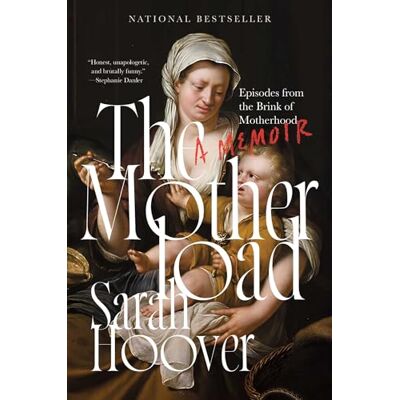 Hoover The Motherload: Episodes from the Brink of Motherhood Hoover The Motherload: Episodes from the Brink of Motherhood