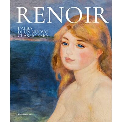 SILVANA Renoir. L'alba di un nuovo classicismo. Ediz. a colori SILVANA Renoir. L'alba di un nuovo classicismo. Ediz. a colori
