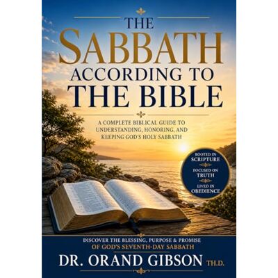 Gibson The Sabbath According to the Bible Gibson The Sabbath According to the Bible