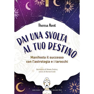 Reed, Theresa Dai una svolta al tuo destino. Manifesta il successo con l'astrologia e i tarocchi Reed, Theresa Dai una svolta al tuo destino. Manifesta il successo con l'astrologia e i tarocchi