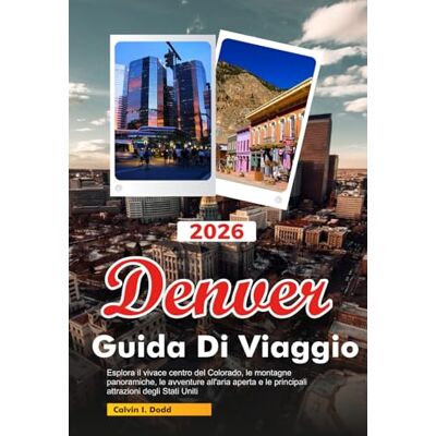 Calvin DENVER Guida di Viaggio 2026: Esplora il vivace centro del Colorado, le montagne panoramiche, le avventure all'aria aperta e le principali attrazioni degli Stati Uniti Calvin DENVER Guida di Viaggio 2026: Esplora il vivace centro del Colorado, le montagne panoramiche, le avventure all'aria aperta e le principali attrazioni degli Stati Uniti