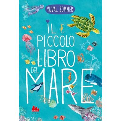 Zommer, Yuval Il piccolo libro del mare. Ediz. a colori Zommer, Yuval Il piccolo libro del mare. Ediz. a colori