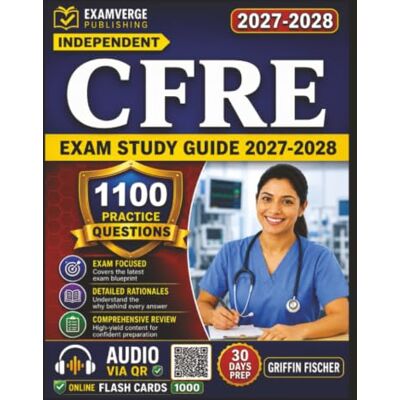 Griffin Independent CFRE Exam Study Guide 2027-2028: 1100 Exam-Style Questions And Full Rationales for Certified Fundraising Executive Exam Prep Griffin Independent CFRE Exam Study Guide 2027-2028: 1100 Exam-Style Questions And Full Rationales for Certified Fundraising Executive Exam Prep