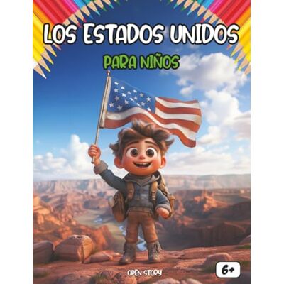 Open Story Estados Unidos para los niños: Un viaje por la tierra de las maravillas, los inventos y los horizontes infinitos: Explora paisajes asombrosos, ... descubrimientos Incluye juegos de preguntas Open Story Estados Unidos para los niños: Un viaje por la tierra de las maravillas, los inventos y los horizontes infinitos: Explora paisajes asombrosos, ... descubrimientos Incluye juegos de preguntas