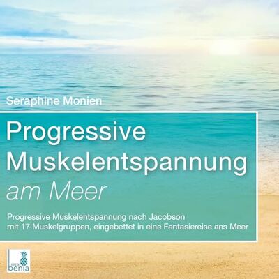 Monien, Seraphine Progressive Muskelentspannung am Meer {Progressive Muskelentspannung, Jacobson, 17 Muskelgruppen} inkl. Fantasiereise CD Monien, Seraphine Progressive Muskelentspannung am Meer {Progressive Muskelentspannung, Jacobson, 17 Muskelgruppen} inkl. Fantasiereise CD