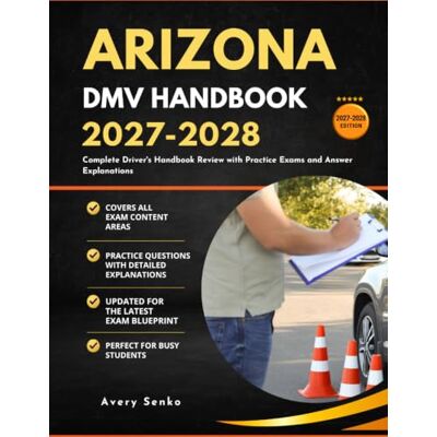 Avery Arizona DMV Handbook 2027-2028: Complete Driver's Handbook Review with Practice Exams and Answer Explanations Avery Arizona DMV Handbook 2027-2028: Complete Driver's Handbook Review with Practice Exams and Answer Explanations