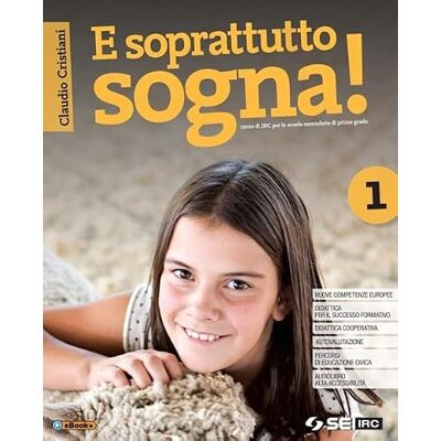 Cristiani, Claudio E soprattutto sogna! Con nulla osta CEI. Con Educare al bene comune e Atlante delle religioni. Per la Scuola media. Con e-book. Con espansione online (Vol. 1) Cristiani, Claudio E soprattutto sogna! Con nulla osta CEI. Con Educare al bene comune e Atlante delle religioni. Per la Scuola media. Con e-book. Con espansione online (Vol. 1)