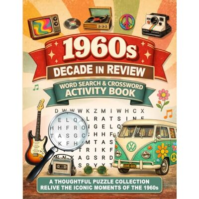 Garmin 1960s Decade in Review Word Search & Crossword Collection: A Nostalgic Activity Book for Adults including 113 Large-Print Themed Puzzles, Annual Crosswords and over 2,400 Period-Accurate Terms Garmin 1960s Decade in Review Word Search & Crossword Collection: A Nostalgic Activity Book for Adults including 113 Large-Print Themed Puzzles, Annual Crosswords and over 2,400 Period-Accurate Terms