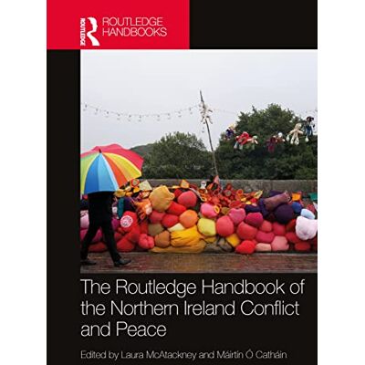 Routledge The Handbook of the Northern Ireland Conflict and Peace Routledge The Handbook of the Northern Ireland Conflict and Peace