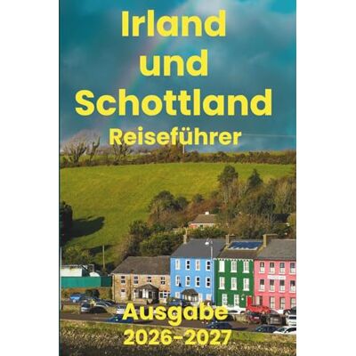 Brandt Irland und Schottland (Reiseführer 2026-2027): Unverzichtbare Aktivitäten, Reiseplanung, Nahverkehr, Unterkünfte, Karte und Restäuränts Brandt Irland und Schottland (Reiseführer 2026-2027): Unverzichtbare Aktivitäten, Reiseplanung, Nahverkehr, Unterkünfte, Karte und Restäuränts