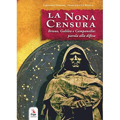 Acer La nona censura. Bruno, Galileo e Campanella: parola alla difesa Acer La nona censura. Bruno, Galileo e Campanella: parola alla difesa