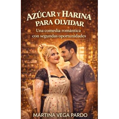 Vega+ Azúcar y harina para olvidar: Una comedia romántica con segundas oportunidades Vega+ Azúcar y harina para olvidar: Una comedia romántica con segundas oportunidades