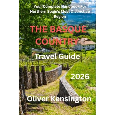 Kensington The BASQUE Country, Spain travel guide 2026: Your Complete Handbook For Northern Spain's Most Distinctive Region Kensington The BASQUE Country, Spain travel guide 2026: Your Complete Handbook For Northern Spain's Most Distinctive Region