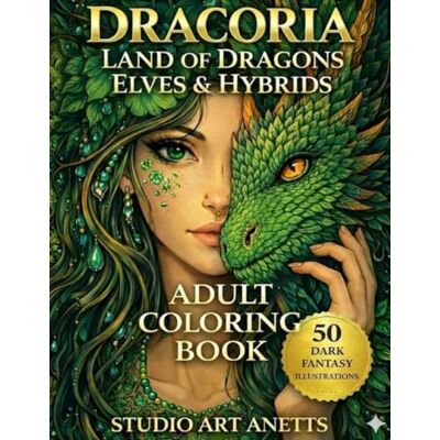 ART Dracoria: Land of Dragons, Elves & Hybrids. Adult Coloring Book with 50 Dark Fantasy Illustrations For Relaxation. ART Dracoria: Land of Dragons, Elves & Hybrids. Adult Coloring Book with 50 Dark Fantasy Illustrations For Relaxation.