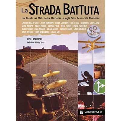 Lackowski, Rich La strada battuta. La guida ai miti della batteria e agli stili musicali moderni. Con CD Audio Lackowski, Rich La strada battuta. La guida ai miti della batteria e agli stili musicali moderni. Con CD Audio