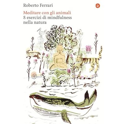 Acer Meditare con gli animali. 8 esercizi di mindfulness nella natura Acer Meditare con gli animali. 8 esercizi di mindfulness nella natura