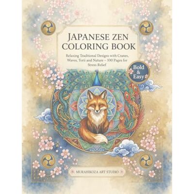 ART Japanese Zen Coloring Book: Relaxing Traditional Designs with Cranes, Waves, Torii and Nature – 100 Pages for Stress relie ART Japanese Zen Coloring Book: Relaxing Traditional Designs with Cranes, Waves, Torii and Nature – 100 Pages for Stress relie