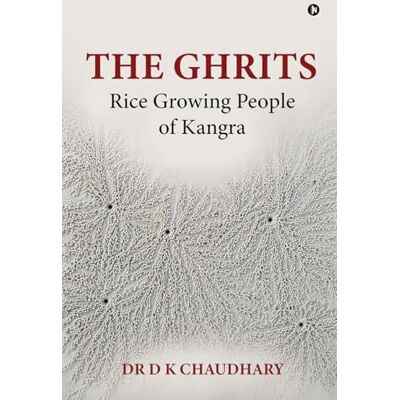 Tura The Ghrits: Rice Growing People of Kangra Tura The Ghrits: Rice Growing People of Kangra
