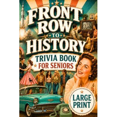 Marshall Front Row to History: A Large Print Trivia Book for Seniors — Trivia Questions, Fascinating Stories & Surprising Facts from the 1940s, 1950s, 1960s, ... to Spark Memories and Start Conversations Marshall Front Row to History: A Large Print Trivia Book for Seniors — Trivia Questions, Fascinating Stories & Surprising Facts from the 1940s, 1950s, 1960s, ... to Spark Memories and Start Conversations