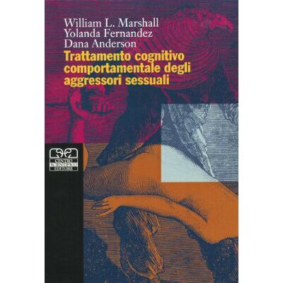 Marshall Il trattamento cognitivo comportamentale degli aggressori sessuali Marshall Il trattamento cognitivo comportamentale degli aggressori sessuali