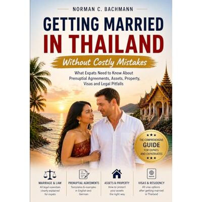 Norman Getting Married in Thailand Without Costly Mistakes: What Expats Need to Know About Prenuptial Agreements, Assets, Property, Visas and Legal Pitfalls Norman Getting Married in Thailand Without Costly Mistakes: What Expats Need to Know About Prenuptial Agreements, Assets, Property, Visas and Legal Pitfalls