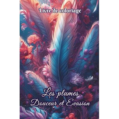 ART Livre de coloriage – Les Plumes Douceur et Évasion: 50 dessins de plumes à colorier pour adultes et ados – un moment de détente, de créativité et de relaxation anti-stress. Un cadeau idéal ART Livre de coloriage – Les Plumes Douceur et Évasion: 50 dessins de plumes à colorier pour adultes et ados – un moment de détente, de créativité et de relaxation anti-stress. Un cadeau idéal