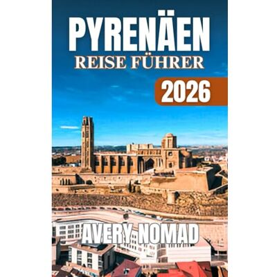 Avery PYRENÄEN REISE FÜHRER 2026 Avery PYRENÄEN REISE FÜHRER 2026