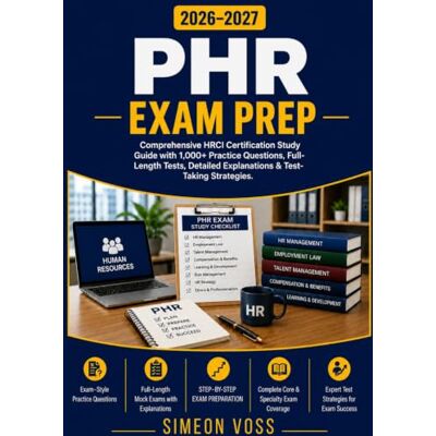 Voss PHR Exam Prep 2026–2027: Comprehensive HRCI Certification Study Guide with 1,000+ Practice Questions Full-Length Tests Detailed Explanations & Test-Taking Strategies Voss PHR Exam Prep 2026–2027: Comprehensive HRCI Certification Study Guide with 1,000+ Practice Questions Full-Length Tests Detailed Explanations & Test-Taking Strategies
