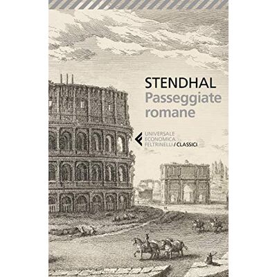 Stendhal Passeggiate romane Stendhal Passeggiate romane