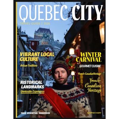 Avery QUEBEC CITY TRAVEL GUIDE 2026: Your Essential Handbook for French-Canadian Heritage, Unmissable Historical Landmarks, Winter Carnival Magic, St. ... Gourmet Cuisine, and Vibrant Local Culture Avery QUEBEC CITY TRAVEL GUIDE 2026: Your Essential Handbook for French-Canadian Heritage, Unmissable Historical Landmarks, Winter Carnival Magic, St. ... Gourmet Cuisine, and Vibrant Local Culture