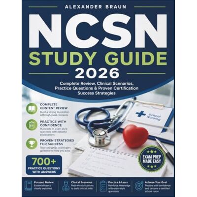 Braun NCSN STUDY GUIDE 2026: Complete Review, Clinical Scenarios, Practice Questions & Proven Certification Success Strategies Braun NCSN STUDY GUIDE 2026: Complete Review, Clinical Scenarios, Practice Questions & Proven Certification Success Strategies