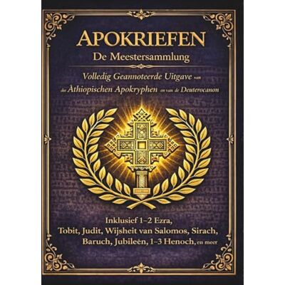 Anonymous Apocrypha De Meestercollectie: De complete geannoteerde editie van de Ethiopische apocriefe en deuterocanonieke boeken Anonymous Apocrypha De Meestercollectie: De complete geannoteerde editie van de Ethiopische apocriefe en deuterocanonieke boeken