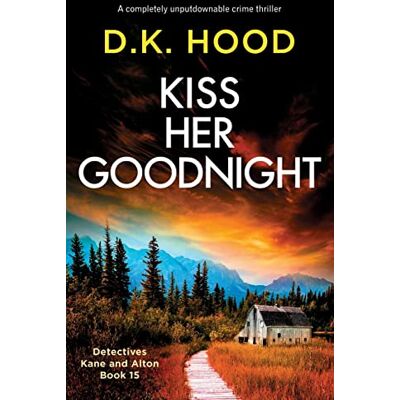 Tura Kiss Her Goodnight: A completely unputdownable crime thriller: 15 Tura Kiss Her Goodnight: A completely unputdownable crime thriller: 15