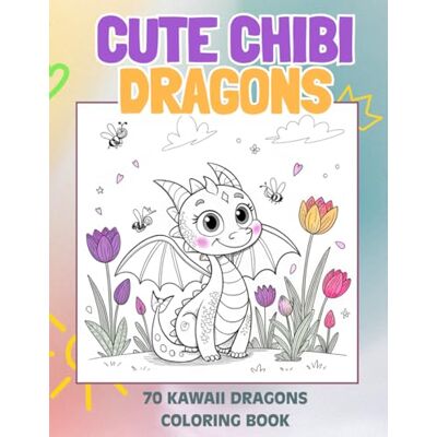 ART Kawaii Dragons Coloring Book: 70 Cute Chibi Dragon Pages for Kids & Teens, Adorable baby dragons, magical scenes, and fun fantasy creatures in kawaii style, perfect for ages 4–10! ART Kawaii Dragons Coloring Book: 70 Cute Chibi Dragon Pages for Kids & Teens, Adorable baby dragons, magical scenes, and fun fantasy creatures in kawaii style, perfect for ages 4–10!