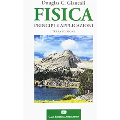 Giancoli, Douglas C. Fisica. Principi e applicazioni Giancoli, Douglas C. Fisica. Principi e applicazioni