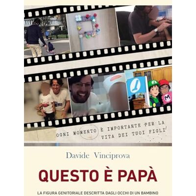 Vinciprova, Davide Questo è papa. La figura genitoriale descritta dagli occhi di un bambino Vinciprova, Davide Questo è papa. La figura genitoriale descritta dagli occhi di un bambino