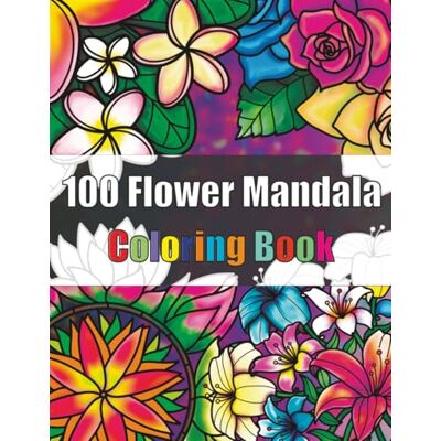 ART 100 Flower Mandala Coloring Book ART 100 Flower Mandala Coloring Book