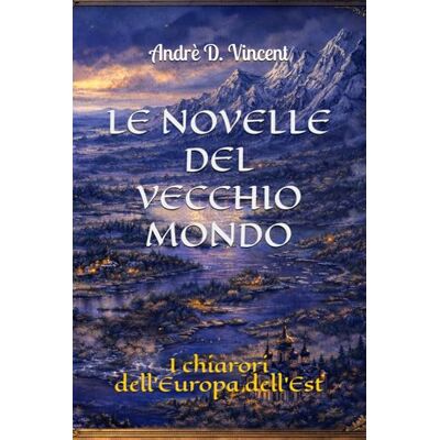 Vincent LE NOVELLE DEL VECCHIO MONDO: I chiarori dell'Europa dell'Est Vincent LE NOVELLE DEL VECCHIO MONDO: I chiarori dell'Europa dell'Est